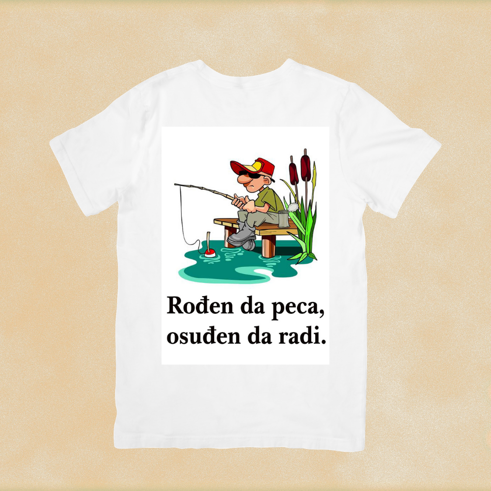 Rođen da peca, osuđen da radi majica
