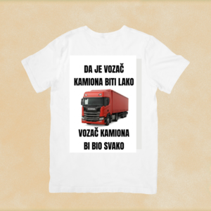 Da je vozač kamiona biti lako, vozač kamiona bi bio svako majica